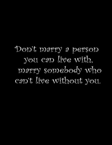 Don't Marry a Person You Can Live With, Marry Somebody You Can't Live Without. Wide Ruled Notebook Composition Notebook 100 Sheets 8.5 X 11 Inch