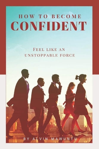 How to Become Confident Feel Like an Unstoppable Force!