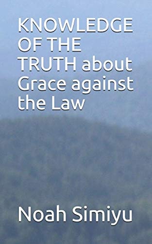 KNOWLEDGE of the TRUTH about Grace Against the Law