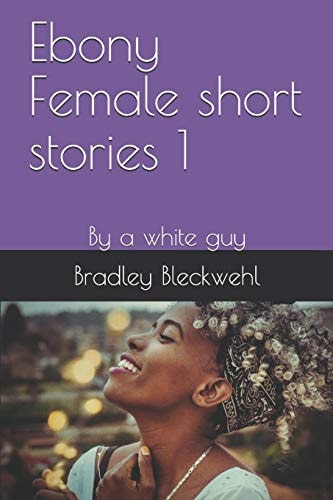 Ebony Female Short Stories 1 By a White Guy