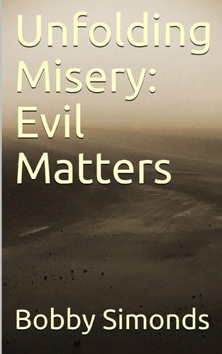 Unfolding Misery Evil Matters