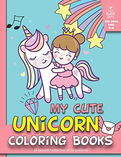My Cute Unicorn Coloring Books For Girls 4-8 (A Beautiful Collection of 25 Unicorns)