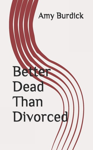 Better Dead Than Divorced
