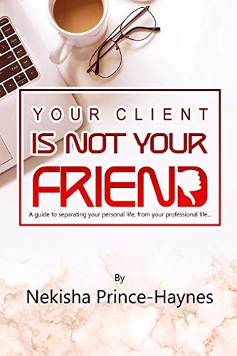 Your Client Is Not Your Friend