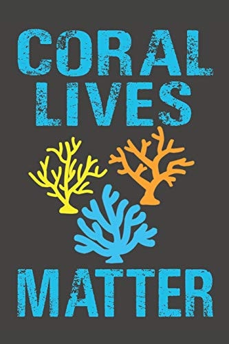 Coral Lives Matter Dive Log for 100 Dives (6 X 9)