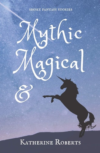 Mythic and Magical Short Fantasy Stories