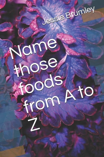 Name Those Foods from a to Z