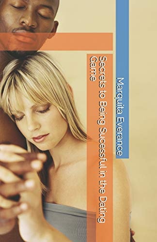 Secrets to Being Sucessful in the Dating Game