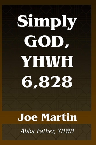 Simply God, YHWH 6,828 Abba Father, YHWH