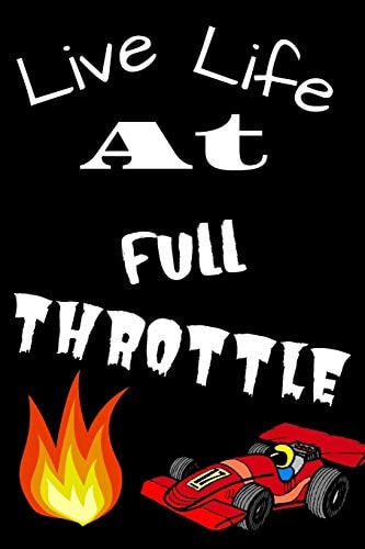 Live Life At Full Throttle Race Cars