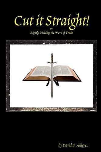 Cut It Straight Rightly Dividing the Word of Truth