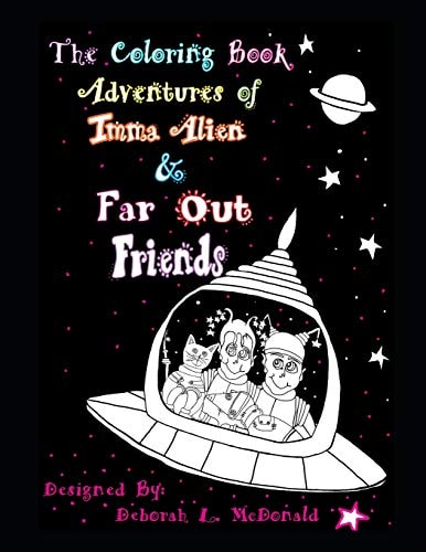The Coloring Book Adventures of Imma Alien and Far Out Friends