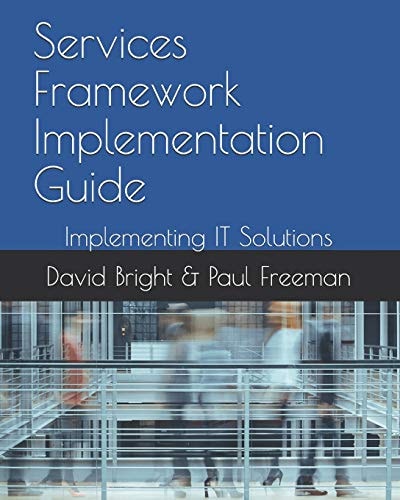 Services Framework Implementation Guide Implementing IT Solutions