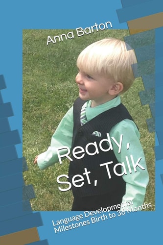 Ready, Set, Talk Language Developmental Milestones Birth to 36 Months