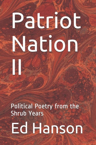 Patriot Nation II Political Poetry from the Shrub Years
