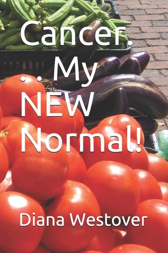 Cancer. . . My NEW Normal!
