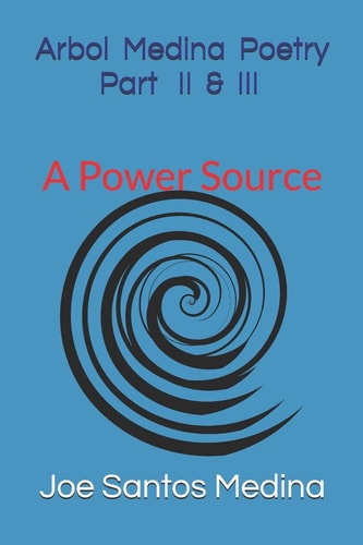 Arbol Medina Poetry Part II and III A Power Source