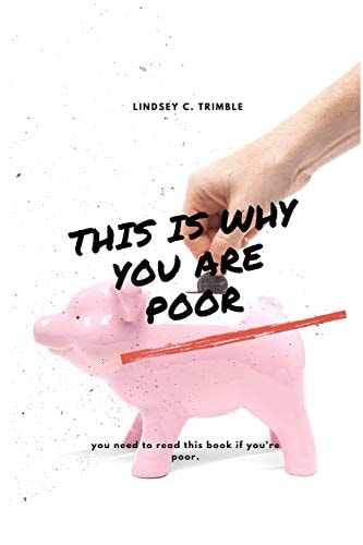 This Is Why You Are Poor If You Are Poor You Should Read This Book
