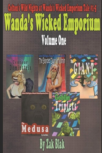 Wanda's Wicked Emporium Volume One Colton's Wild Nights at Wanda's Wicked Emporium Tales #1-5