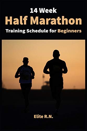 14 Week Half Marathon Training Schedule for Beginners A 14-Week Training Plan for Complete Half - Marathon for Beginners with Running Log. the Idea Here Is to Get You to the Finish Line,