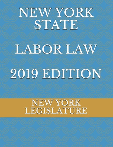 New York State Labor Law 2019 Edition