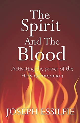 The Spirit and the Blood Activating the Power of the Holy Communion