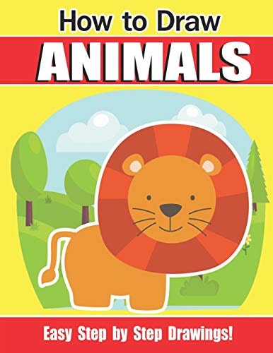 How To Draw Animals A Fun and Easy Step by Step Drawing and Activity Book for Kids to Learn to Draw