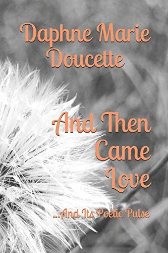 And Then Came Love ... and Its Poetic Pulse