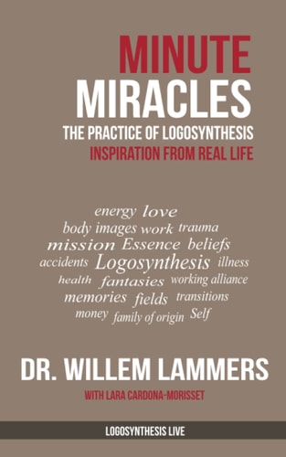 Minute Miracles The Practice of Logosynthesis(R)