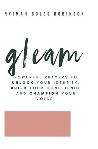 Gleam Powerful Prayers To Unlock Your Identity, Build Your Confidence and Champion Your Voice