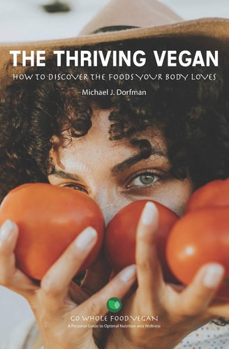 The Thriving Vegan How to Discover the Foods Your Body Loves