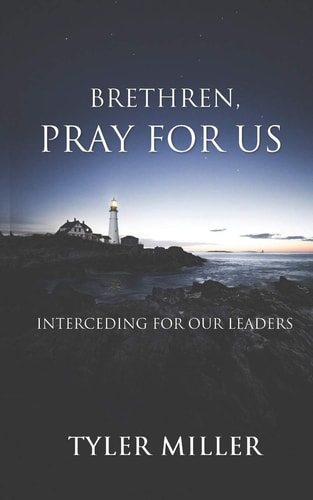 Brethren, Pray for Us Interceding for Our Leaders
