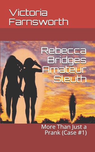 Rebecca Bridges Amateur Sleuth More Than Just a Prank (Case #1)