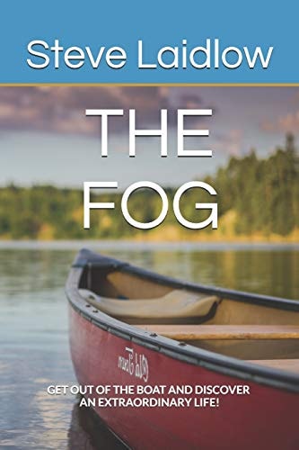 The FOG 'Get Out of the Boat and Discover an Extraordinary Life!'