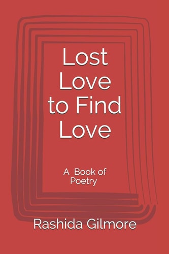 Lost Love to Find Love A Book of Poetry