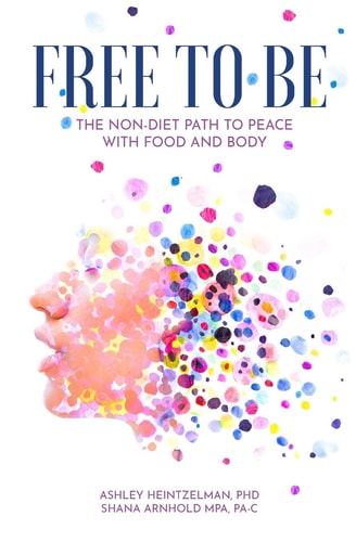 Free to Be The Non-diet Path to Peace with Food and Body