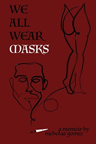 We All Wear Masks A Memoir