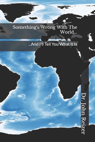 Something's Wrong With The World... ...And I'll Tell You What It Is