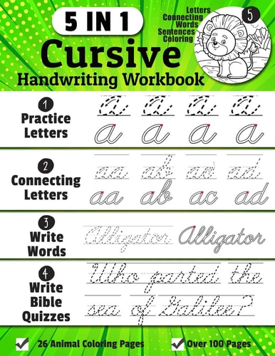 Cursive Handwriting Workbook 5-In-1 Cursive Handwriting Practice Books Beginning to Master for Kids: Tracing Letters, Connecting Cursive Letters, Words & Bible Quiz Sentences, 26 Animal Coloring Pages