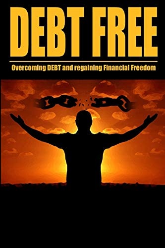 Debt Free Overcoming Debt And Regaining Financial Freedom