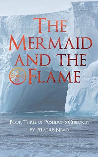 The Mermaid and the Flame Book Three of Poseidon's Children
