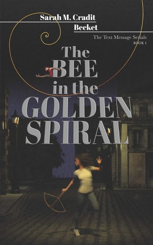 The Bee in the Golden Spiral The Text Message Serials Book 1