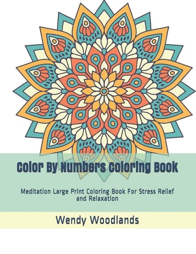 Color By Numbers Coloring Book Meditation Large Print Coloring Book For Stress Relief and Relaxation