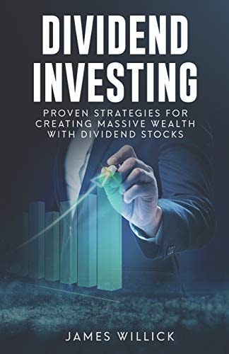 Dividend Investing Proven Strategies for Creating Massive Wealth with Dividend Stocks