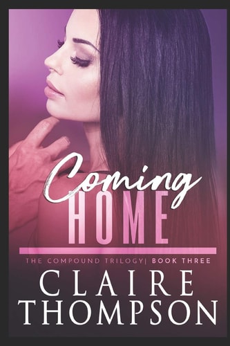 Coming Home The Compound Trilogy - Book 3