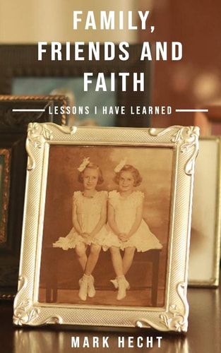 Family, Friends and Faith Lessons I Have Learned