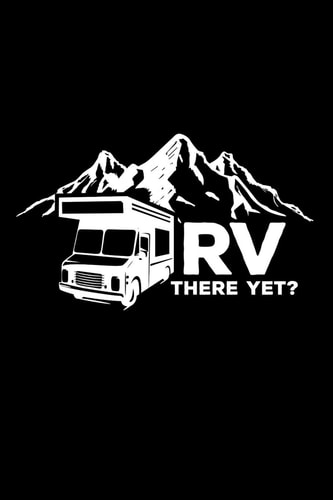 RV There Yet? 6x9 Funny Dot Grid Composition Notebook for Campers, Adventurers, Outdoor and RV Lovers