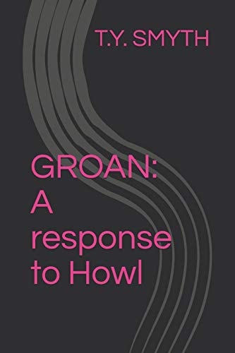 Groan A Response to Howl