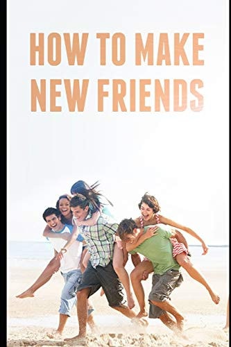 How to Make New Friends