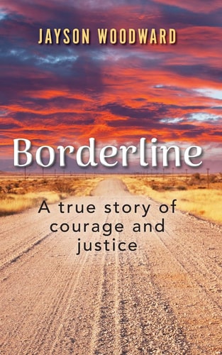 Borderline A True Story of Courage and Justice